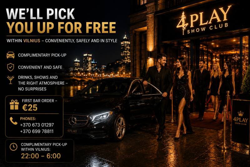Complimentary pick-up to 4Play Show Club in Vilnius