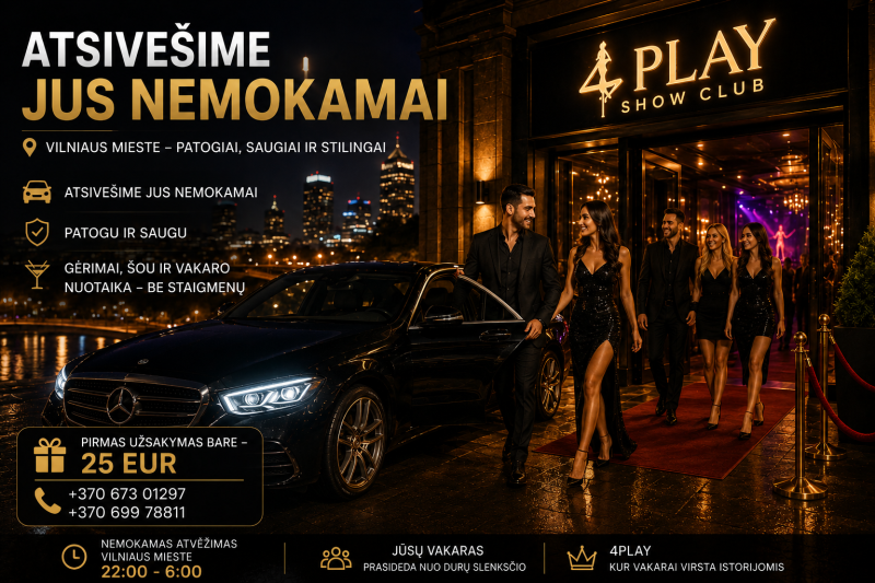 Nemokamas atvežimas į 4Play Show Club Vilniaus mieste